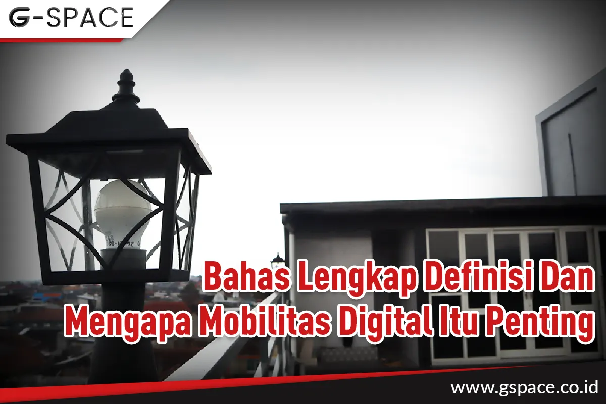 Bahas Lengkap Definisi Dan Mengapa Mobilitas Digital Itu Penting